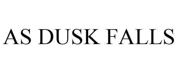 Trademark Logo AS DUSK FALLS