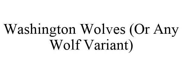 WASHINGTON WOLVES (OR ANY WOLF VARIANT)