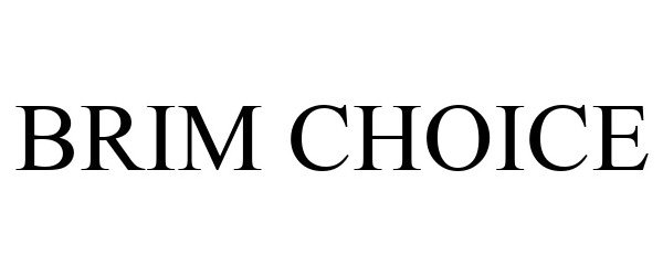 Trademark Logo BRIM CHOICE