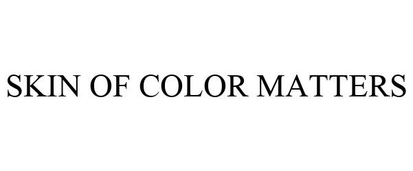 Trademark Logo SKIN OF COLOR MATTERS