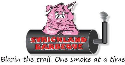  STRICKLAND BARBEQUE BLAZIN THE TRAIL. ONE SMOKE AT A TIME