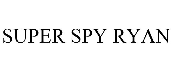 Trademark Logo SUPER SPY RYAN