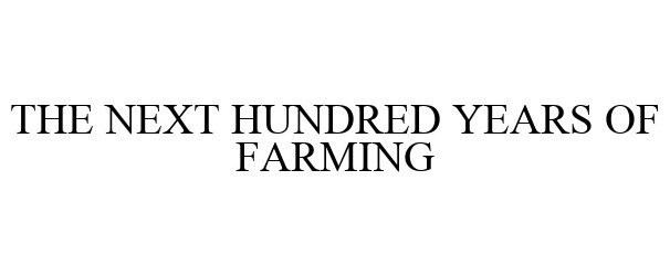  THE NEXT HUNDRED YEARS OF FARMING