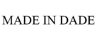 Trademark Logo MADE IN DADE