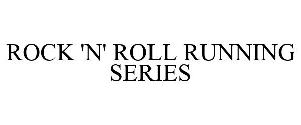 Trademark Logo ROCK 'N' ROLL RUNNING SERIES