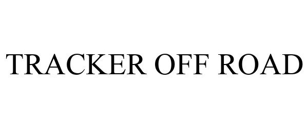 Trademark Logo TRACKER OFF ROAD