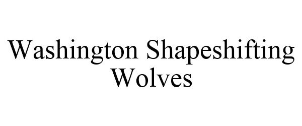 Trademark Logo WASHINGTON SHAPESHIFTING WOLVES