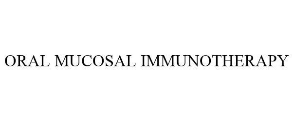 ORAL MUCOSAL IMMUNOTHERAPY