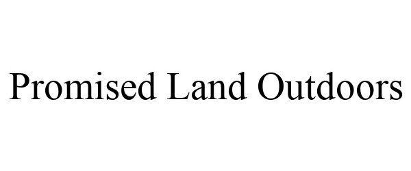 Trademark Logo PROMISED LAND OUTDOORS