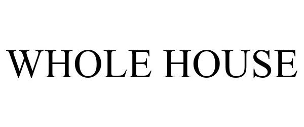  WHOLE HOUSE
