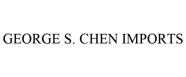  GEORGE S. CHEN IMPORTS