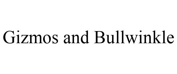 Trademark Logo GIZMOS AND BULLWINKLE