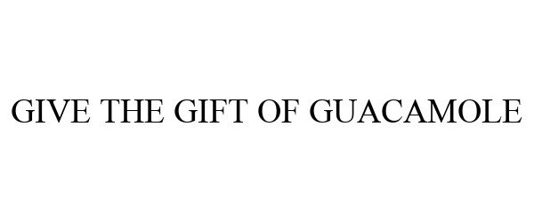  GIVE THE GIFT OF GUACAMOLE
