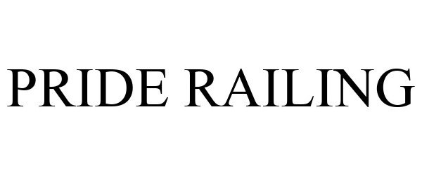 Trademark Logo PRIDE RAILING