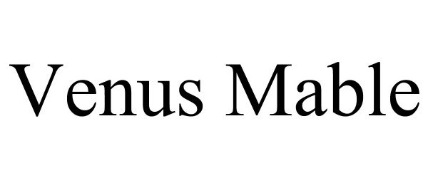 Trademark Logo VENUS MABLE