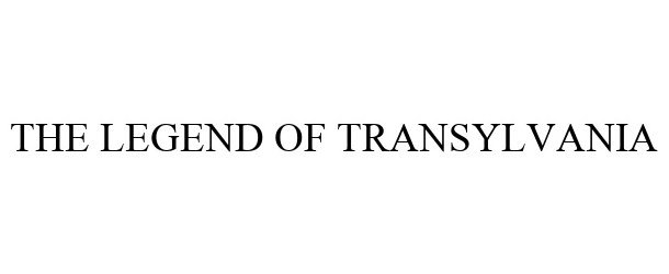 Trademark Logo THE LEGEND OF TRANSYLVANIA