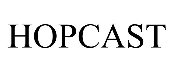 Trademark Logo HOPCAST