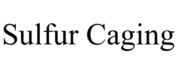  SULFUR CAGING