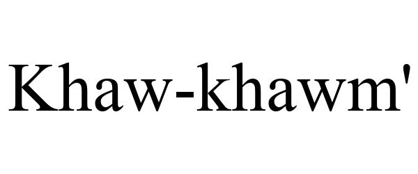  KHAW-KHAWM'