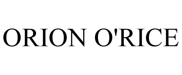 Trademark Logo ORION O'RICE