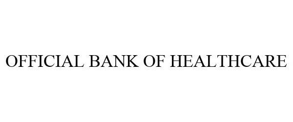  OFFICIAL BANK OF HEALTHCARE