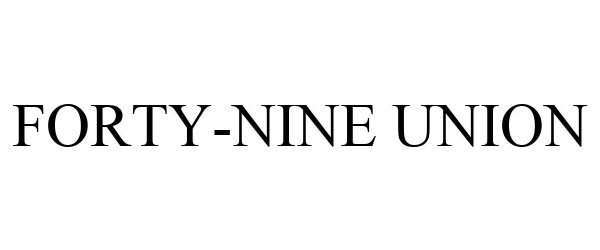 Trademark Logo FORTY-NINE UNION