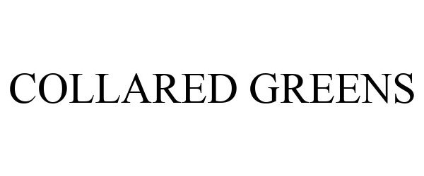Trademark Logo COLLARED GREENS