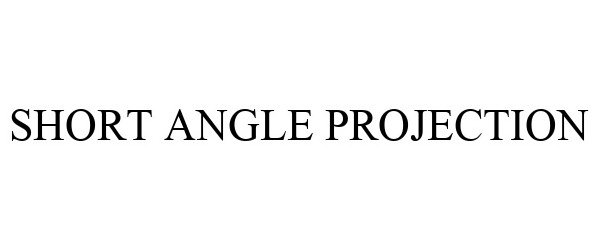 Trademark Logo SHORT ANGLE PROJECTION