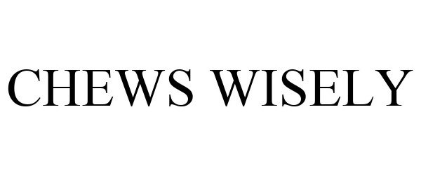 Trademark Logo CHEWS WISELY