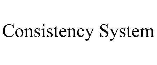  CONSISTENCY SYSTEM