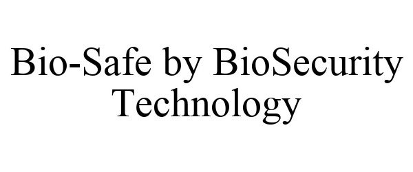  BIO-SAFE BY BIOSECURITY TECHNOLOGY