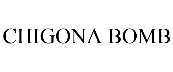 Trademark Logo CHIGONA BOMB