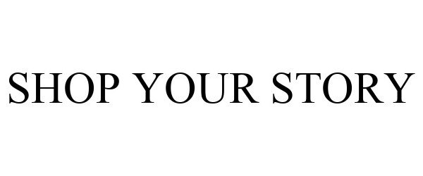 Trademark Logo SHOP YOUR STORY