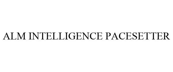 Trademark Logo ALM INTELLIGENCE PACESETTER