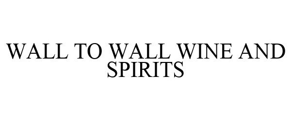  WALL TO WALL WINE AND SPIRITS