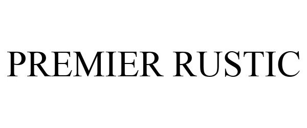 Trademark Logo PREMIER RUSTIC