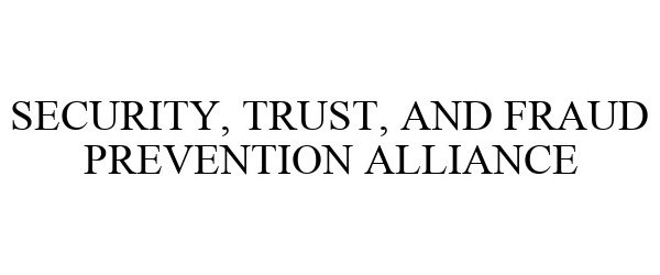  SECURITY, TRUST, AND FRAUD PREVENTION ALLIANCE