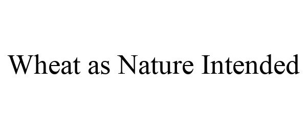 Trademark Logo WHEAT AS NATURE INTENDED