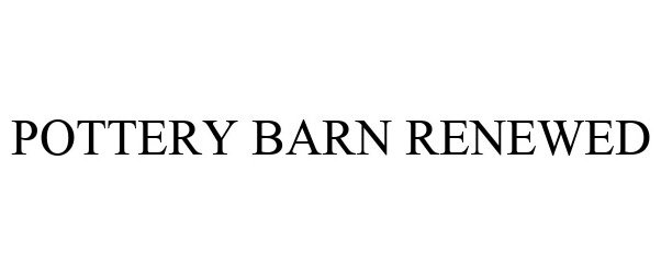  POTTERY BARN RENEWED