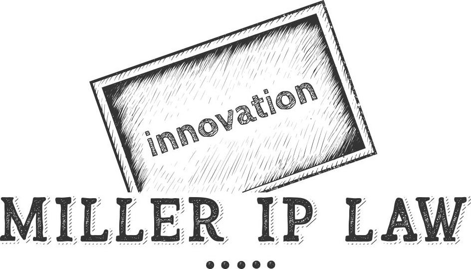  INNOVATION MILLER IP LAW