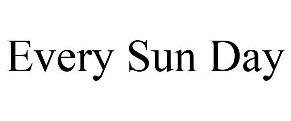 Trademark Logo EVERY SUN DAY