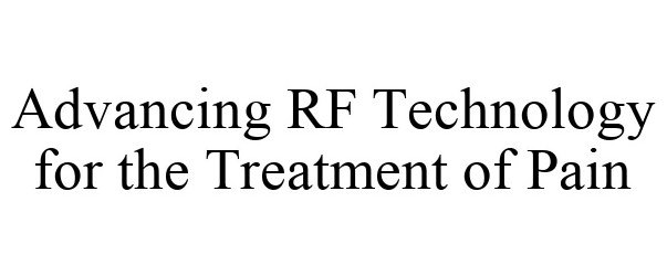  ADVANCING RF TECHNOLOGY FOR THE TREATMENT OF PAIN