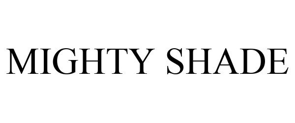 Trademark Logo MIGHTY SHADE