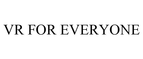 Trademark Logo VR FOR EVERYONE