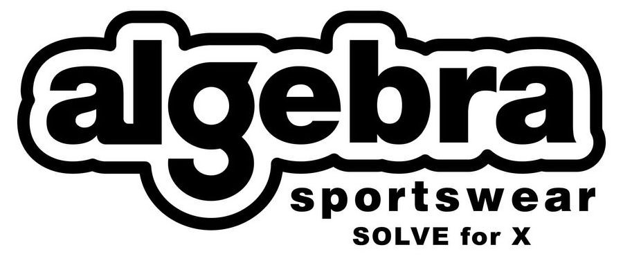 Trademark Logo ALGEBRA SPORTSWEAR SOLVE FOR X