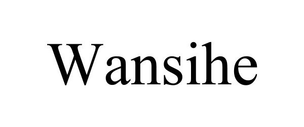 WANSIHE