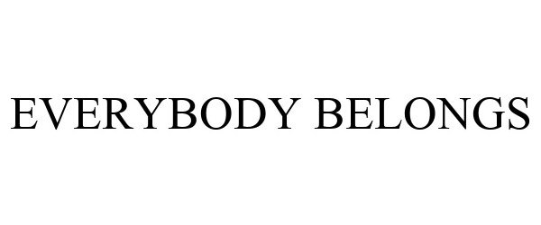  EVERYBODY BELONGS