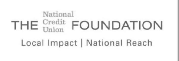 THE NATIONAL CREDIT UNION FOUNDATION LOCAL IMPACT NATIONAL REACH