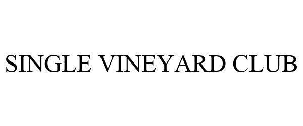 Trademark Logo SINGLE VINEYARD CLUB