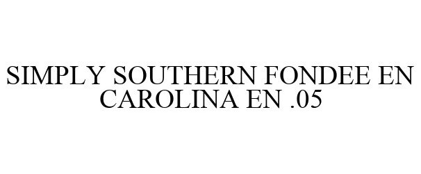  SIMPLY SOUTHERN FONDEE EN CAROLINA EN .05